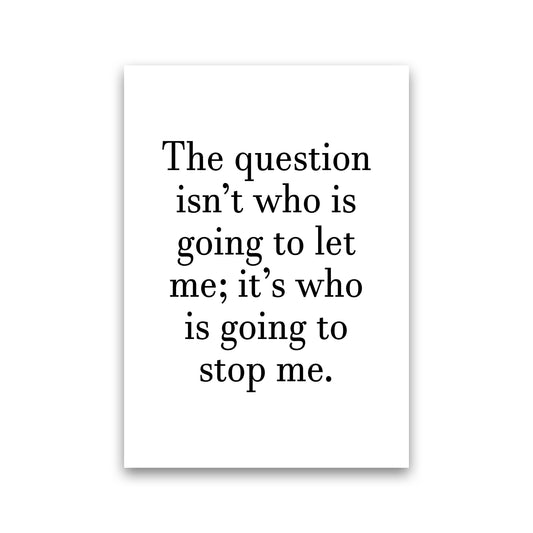 Who Is Going To Stop Me  Art Print by Pixy Paper Print Only