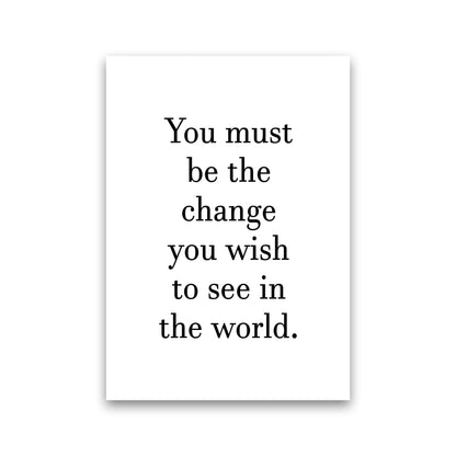 You Must Be The Change  Art Print by Pixy Paper Print Only