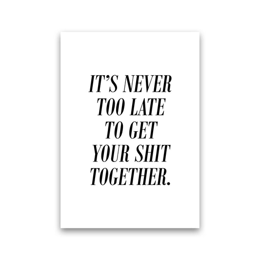 It'S Never Too Late  Art Print by Pixy Paper Print Only