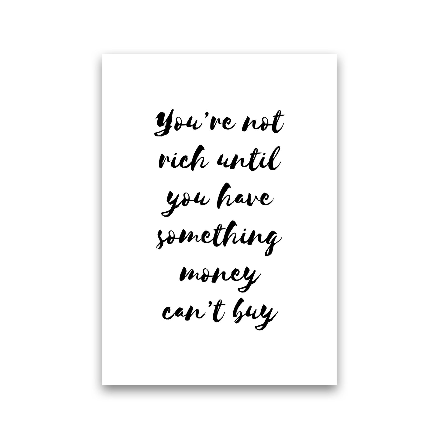 You'Re Not Rich  Art Print by Pixy Paper Print Only