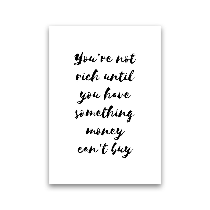 You'Re Not Rich  Art Print by Pixy Paper Print Only