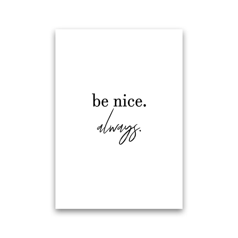 Be Nice Always  Art Print by Pixy Paper Print Only