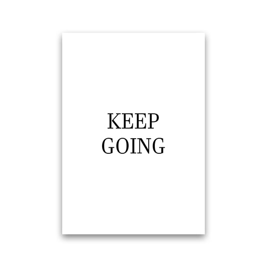 Keep Going  Art Print by Pixy Paper Print Only
