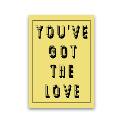You've Got The Love Art Print by Pixy Paper Print Only