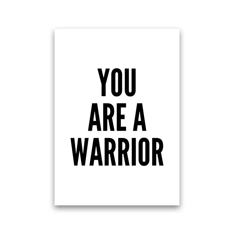 You Are A Warrior Art Print by Pixy Paper Print Only