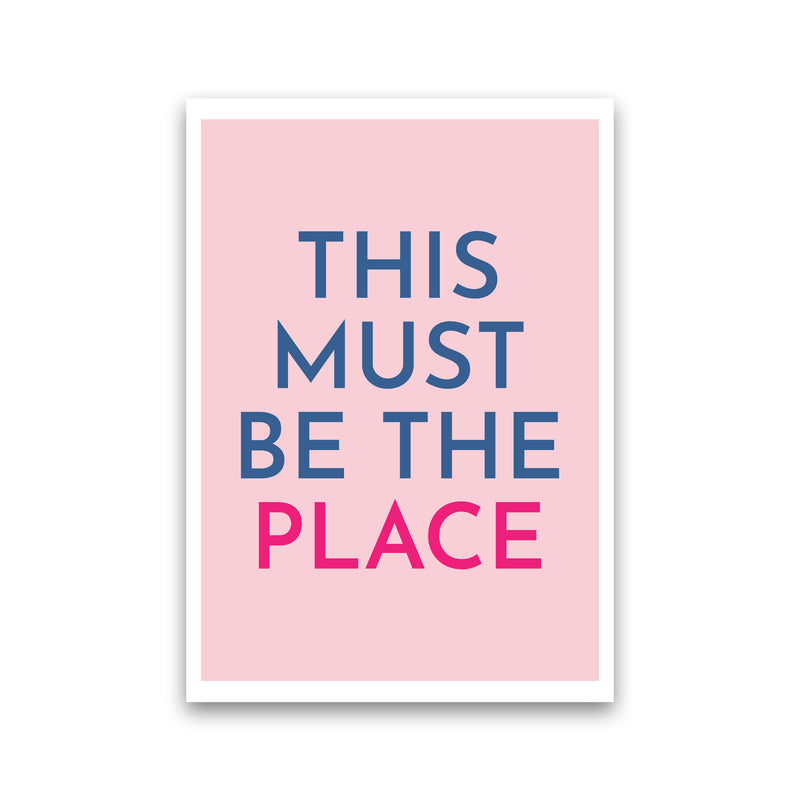 This Must Be The Place Art Print by Pixy Paper Print Only