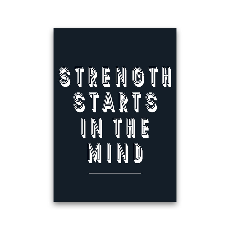 Strength Starts In The Mind Art Print by Pixy Paper Print Only