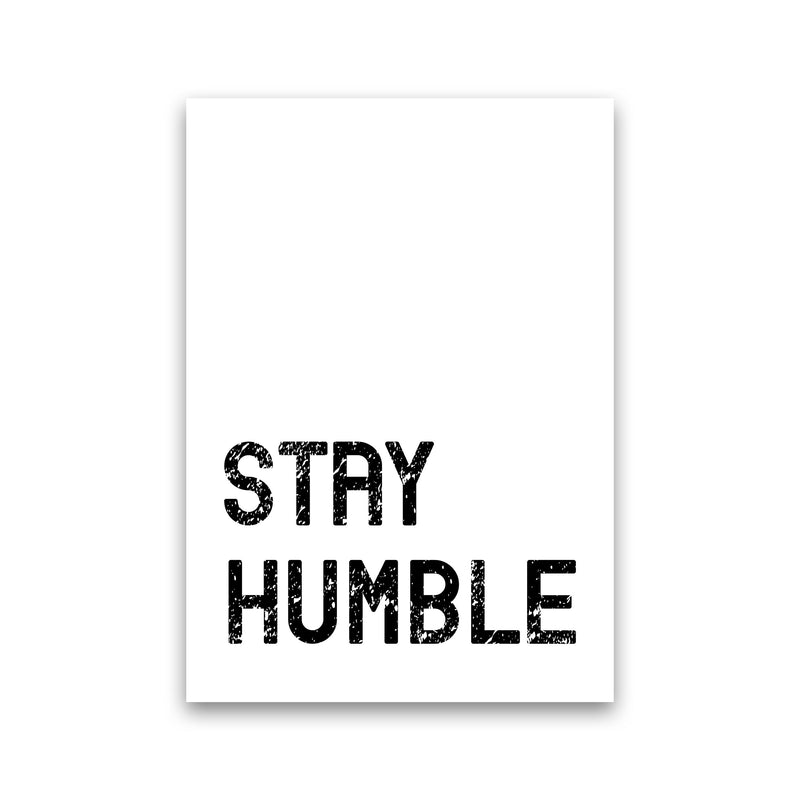 Stay Humble Art Print by Pixy Paper Print Only