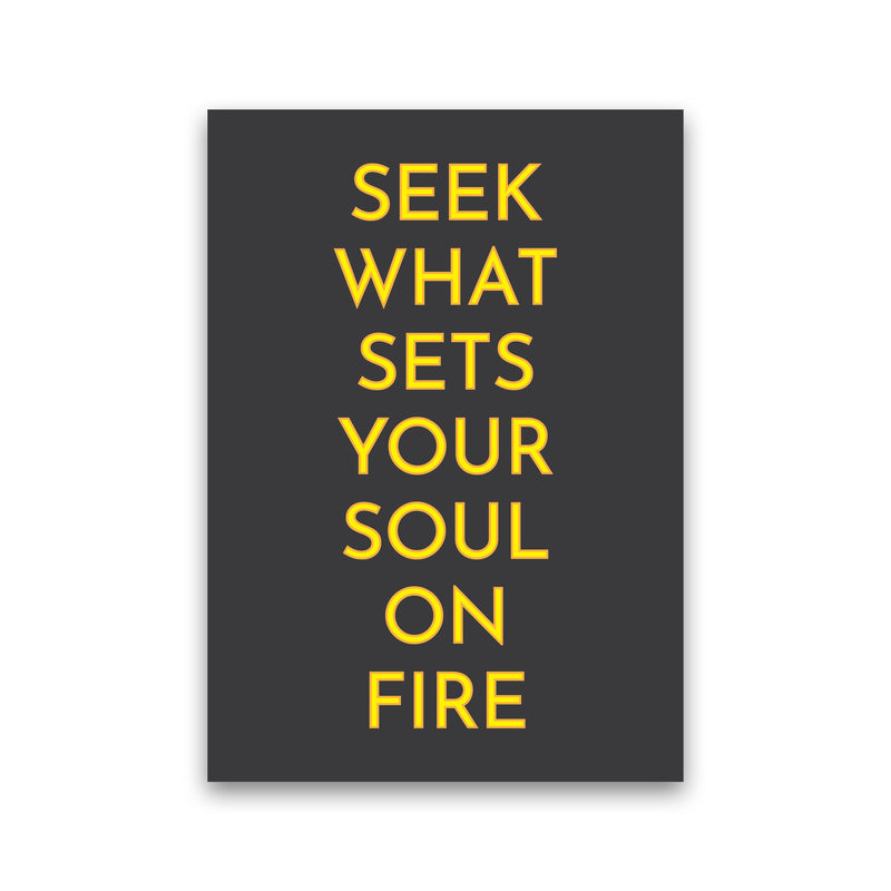 Seek What Sets Your Soul On Fire Neon Art Print by Pixy Paper Print Only