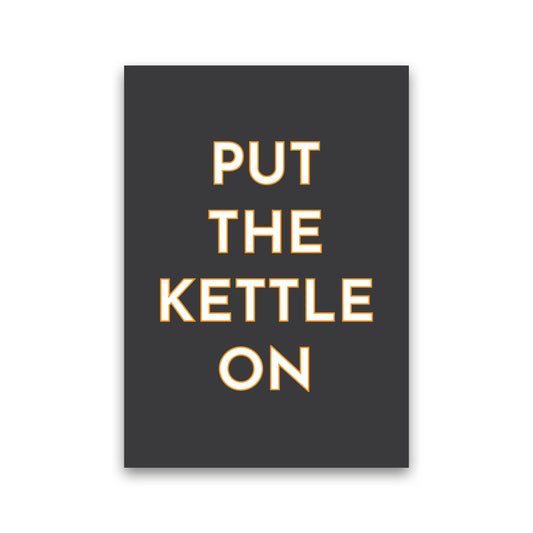 Put The Kettle On Art Print by Pixy Paper Print Only