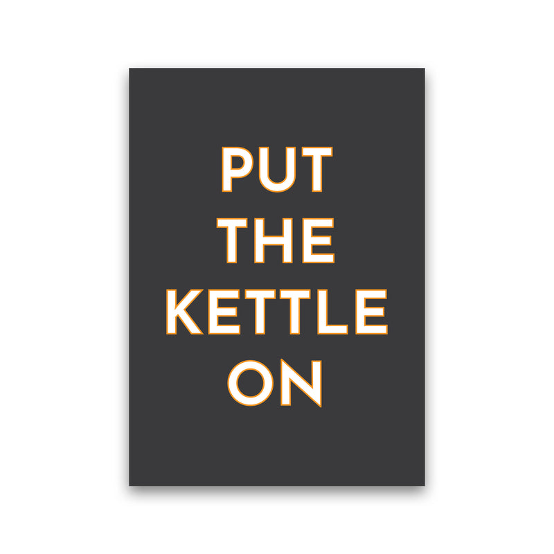 Put The Kettle On Art Print by Pixy Paper Print Only