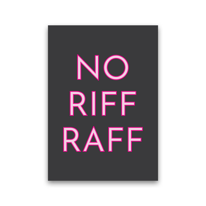 No Riff Raff Neon Art Print by Pixy Paper Print Only