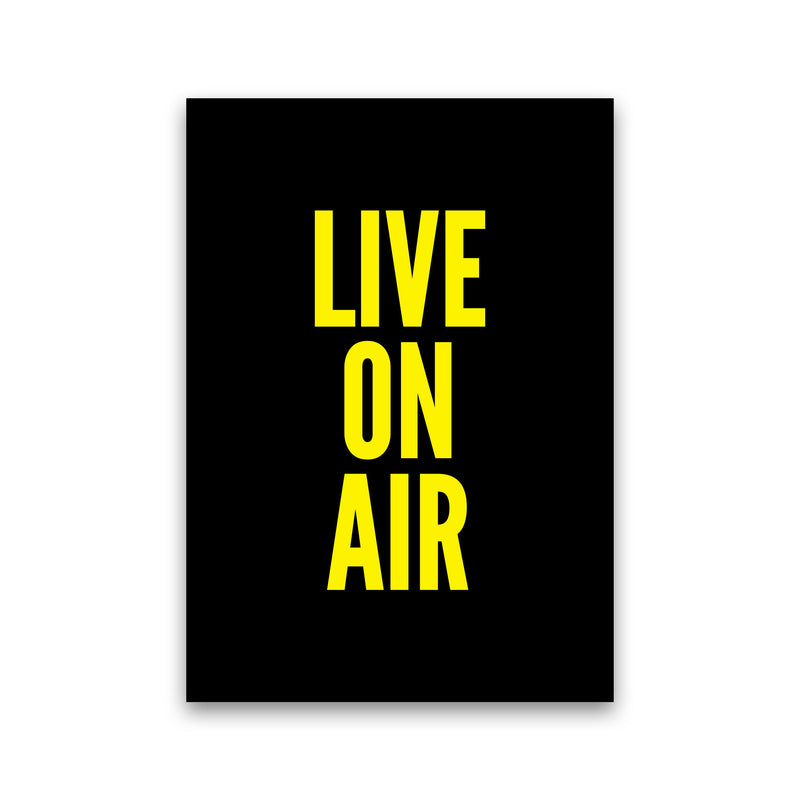 Live On Air Art Print by Pixy Paper Print Only