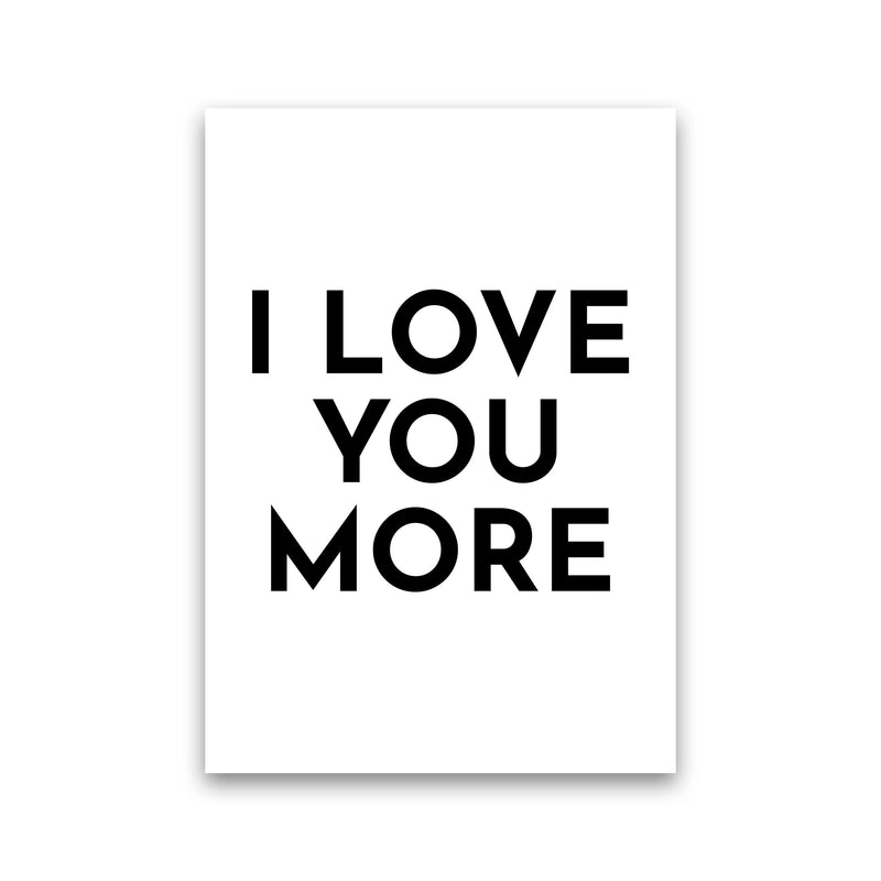 I Love You More-20 Art Print by Pixy Paper Print Only