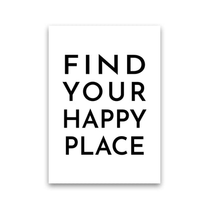 Find Your Happy Place Typography Art Print by Pixy Paper Print Only