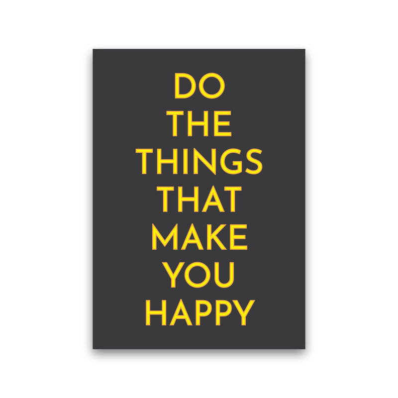 Do The Things That Make You Happy Neon Art Print by Pixy Paper Print Only