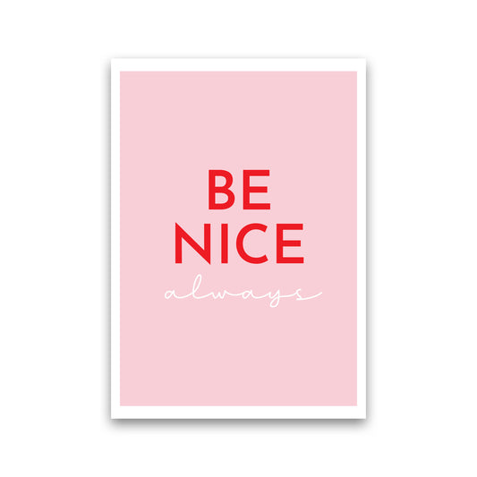 Be Nice Pink Art Print by Pixy Paper Print Only