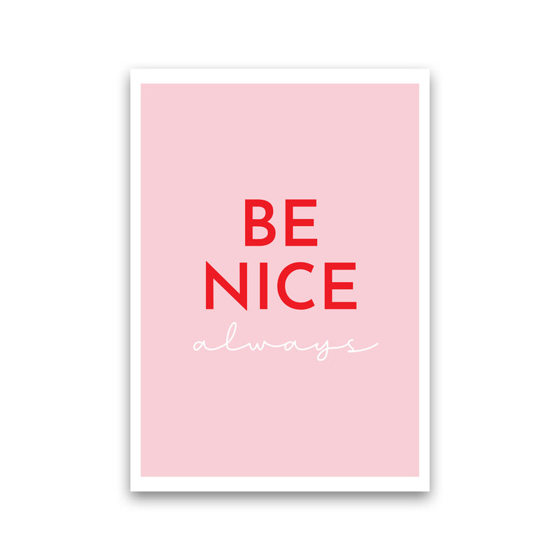 Be Nice Pink Art Print by Pixy Paper Print Only