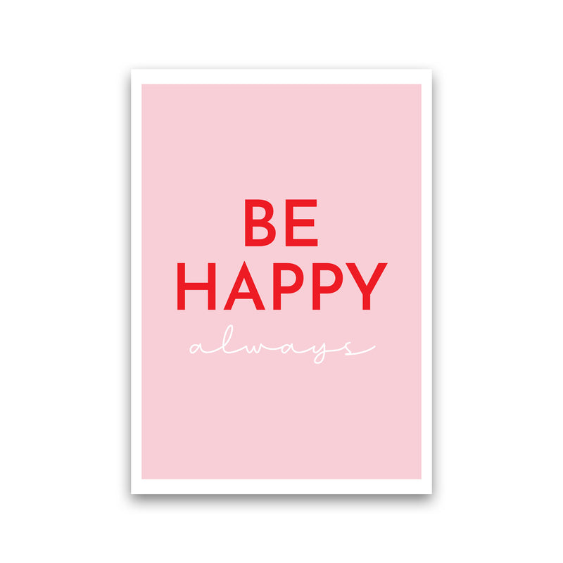 Be Happy Pink Art Print by Pixy Paper Print Only