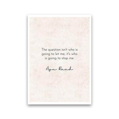 Who Is Going To Stop Me - Ayn Rand Art Print by Pixy Paper Print Only