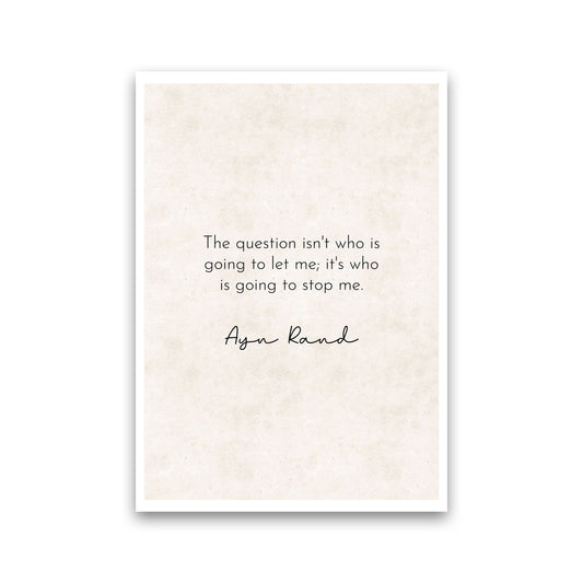 Who Is Going To Stop Me - Ayn Rand Art Print by Pixy Paper Print Only