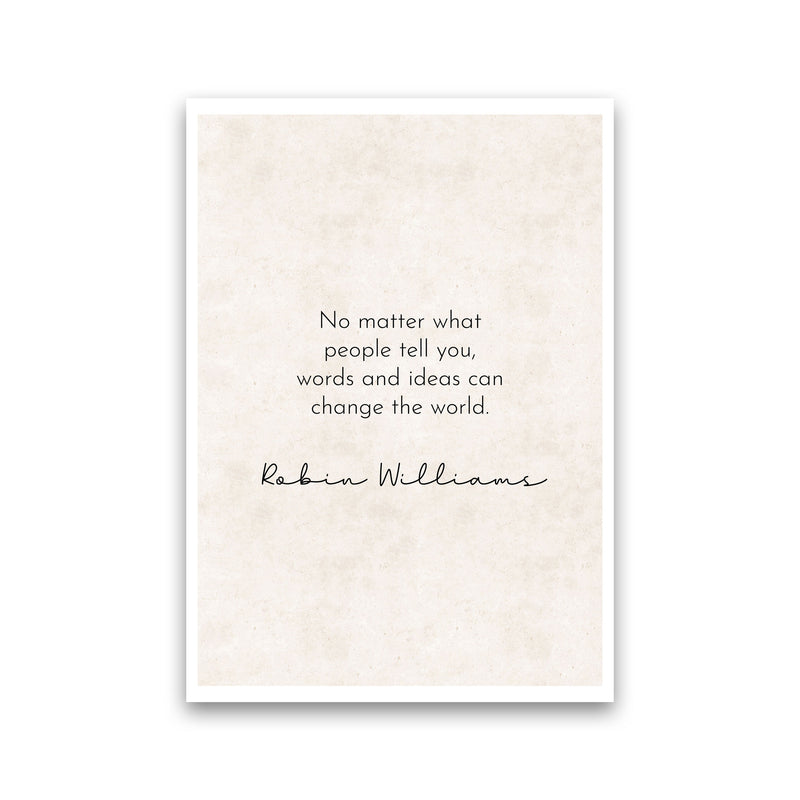 Change The World - Robin Williams Art Print by Pixy Paper Print Only