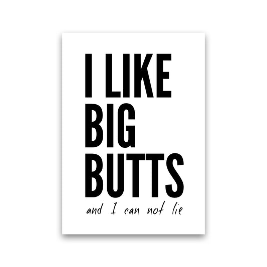 I Like Big Butts Art Print by Pixy Paper Print Only