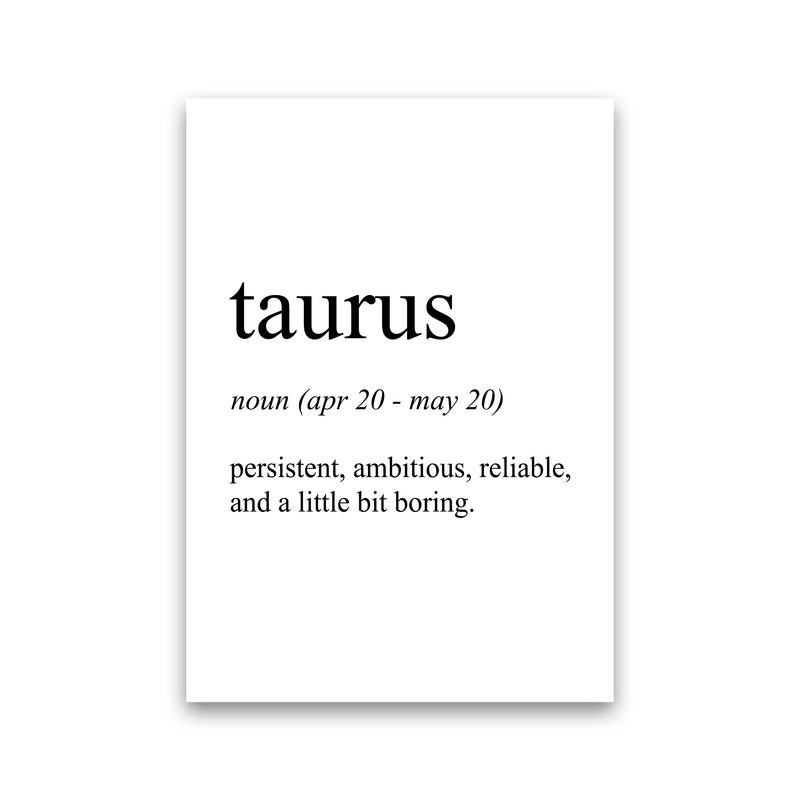 Taurus Definition Art Print by Pixy Paper Print Only