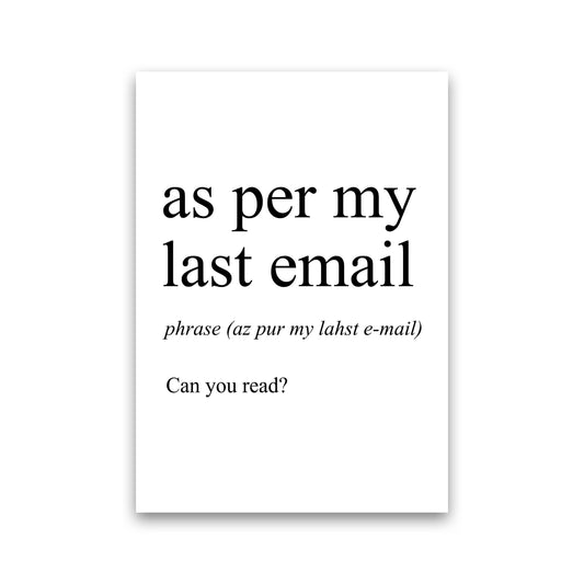 As Per My Last Email Definition Art Print by Pixy Paper Print Only