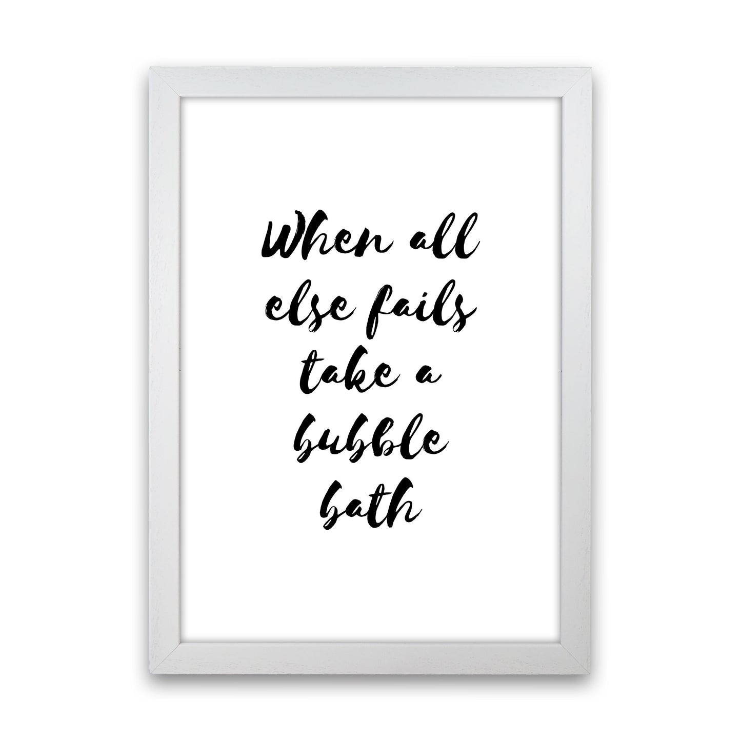 When All Else Fails Take A Bubble Bath, Bathroom Modern Print, Framed Wall Art White Grain