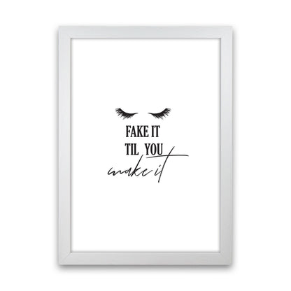 Fake It Till You Make It Framed Typography Wall Art Print White Grain
