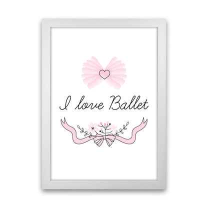 I Love Ballet Framed Nursey Wall Art Print White Grain
