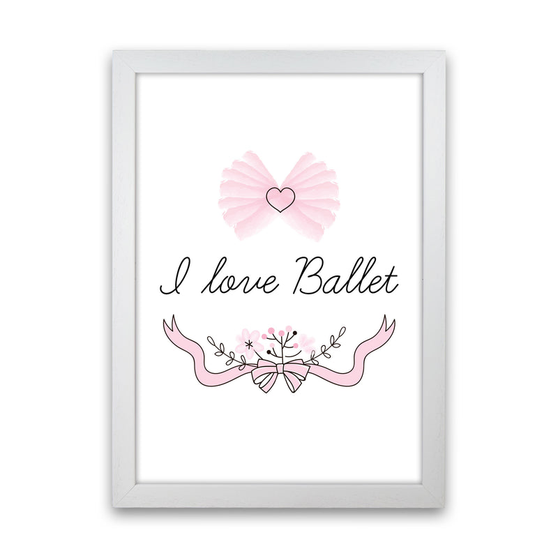 I Love Ballet Framed Nursey Wall Art Print White Grain