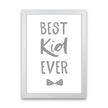 Best Kid Ever Grey Framed Nursey Wall Art Print White Grain