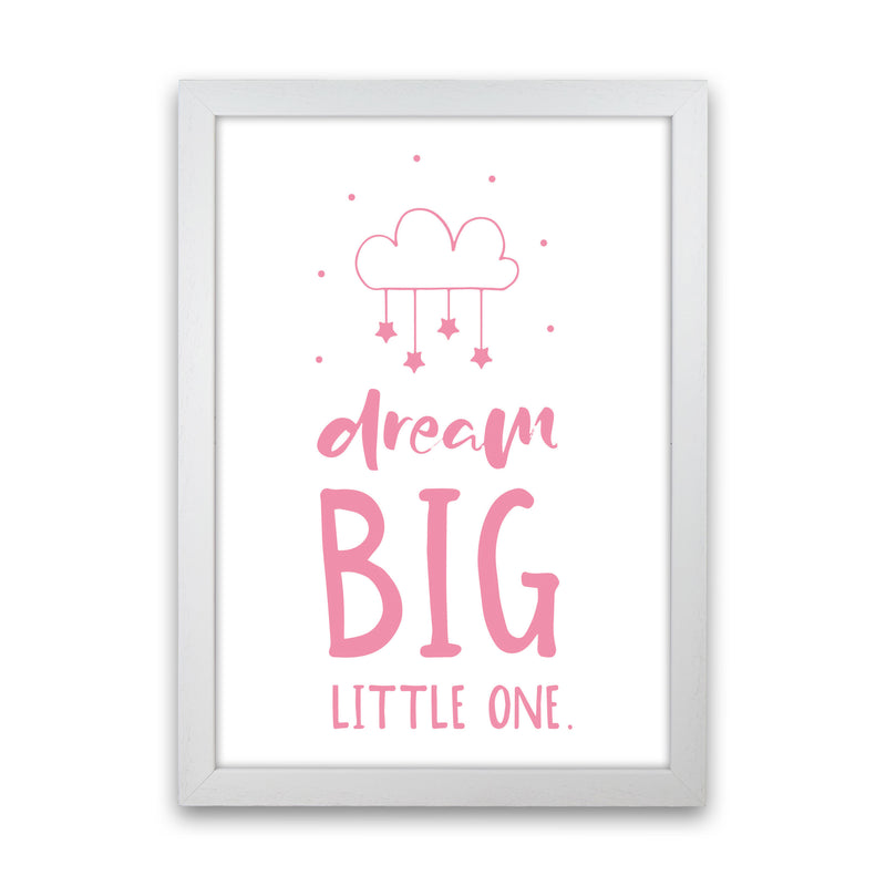 Dream Big Little One Pink Framed Nursey Wall Art Print White Grain