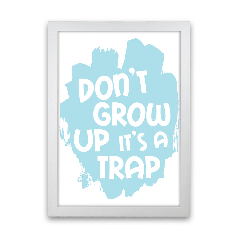 Don&#39;t Grow Up It&#39;s A Trap Baby Blue Framed Typography Wall Art Print