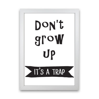 Don&#39;t Grow Up It&#39;s A Trap Banner Framed Typography Wall Art Print White Grain