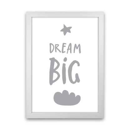 Dream Big Grey Framed Typography Wall Art Print White Grain