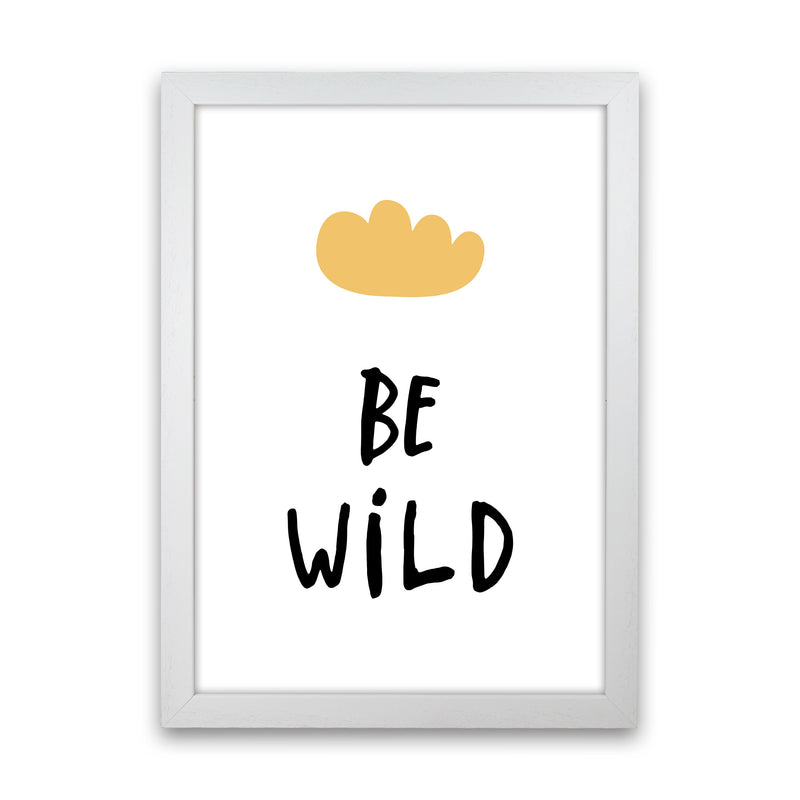 Be Wild Mustard Cloud Framed Typography Wall Art Print White Grain