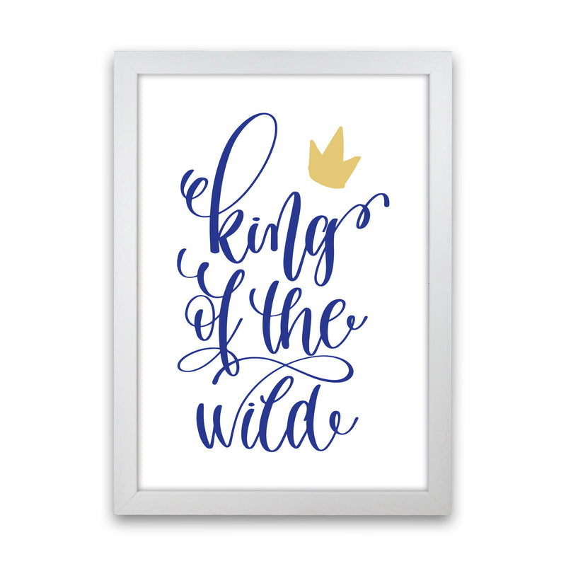 King Of The Wild Blue Framed Typography Wall Art Print White Grain