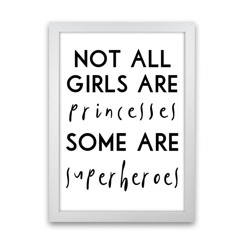 Not All Girls And Princesses Framed Nursey Wall Art Print White Grain