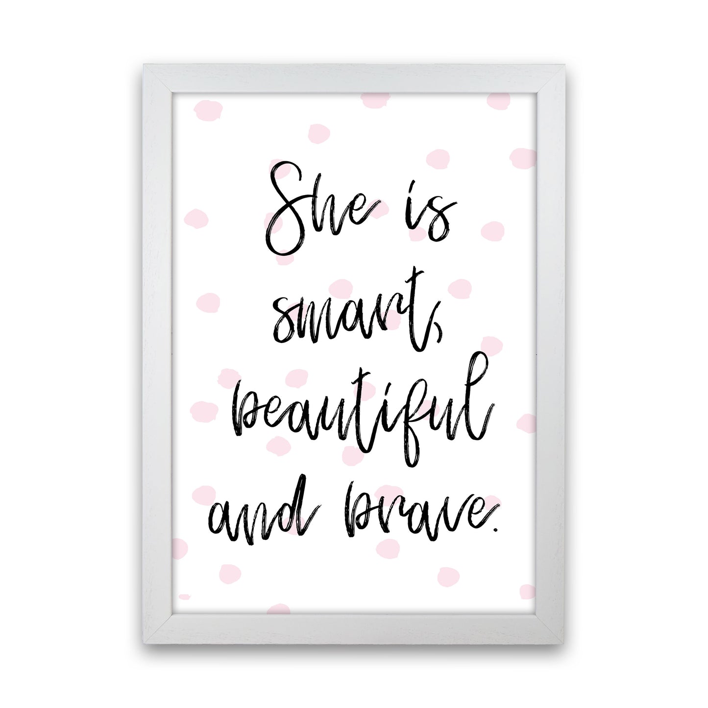 She Is Smart Beautiful And Brave Pink Polka Modern Print White Grain
