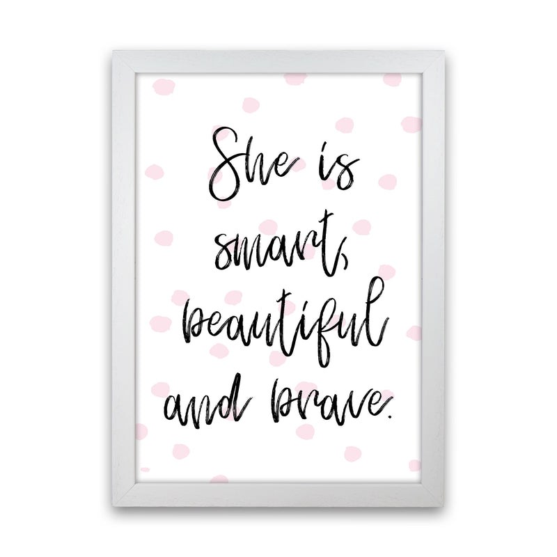 She Is Smart Beautiful And Brave Pink Polka Modern Print White Grain