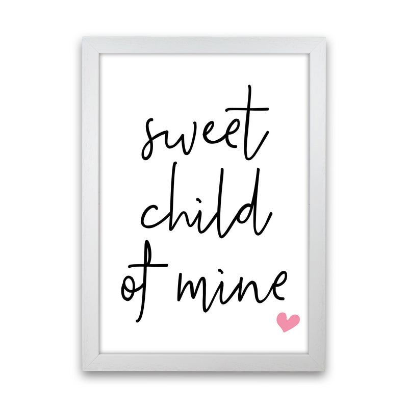 Sweet Child Of Mine Pink Framed Nursey Wall Art Print White Grain