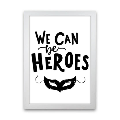 We Can Be Heroes Framed Nursey Wall Art Print White Grain