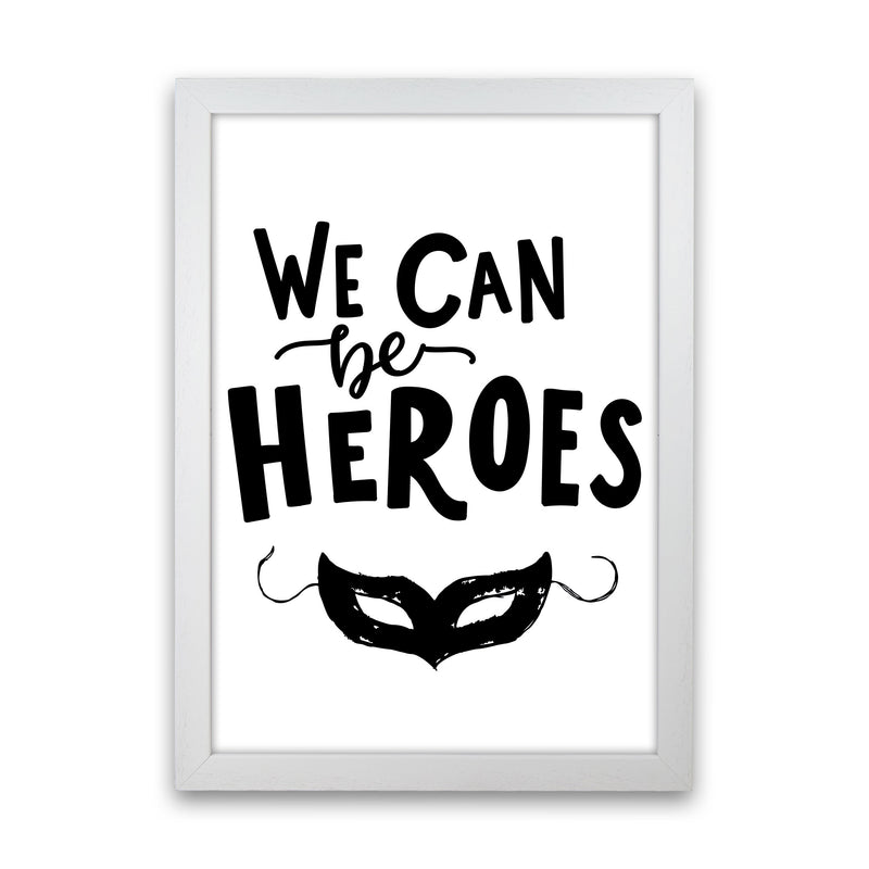 We Can Be Heroes Framed Nursey Wall Art Print White Grain