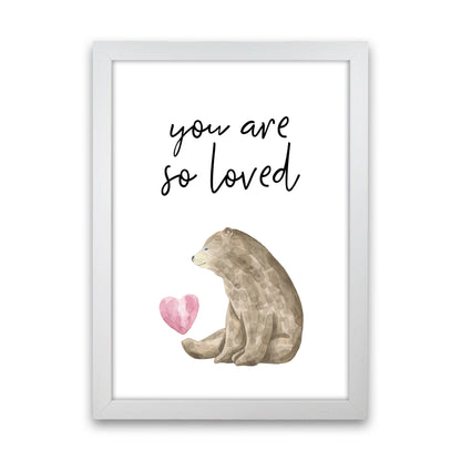 Brown Bear You Are So Loved Framed Nursey Wall Art Print White Grain