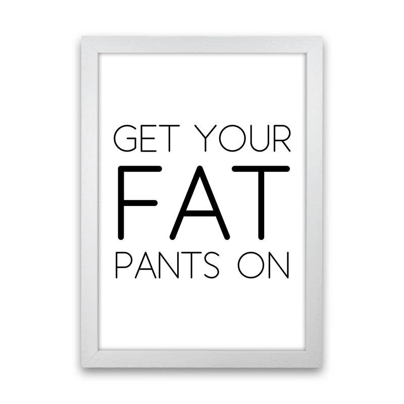 Fat Pants Framed Typography Wall Art Print White Grain