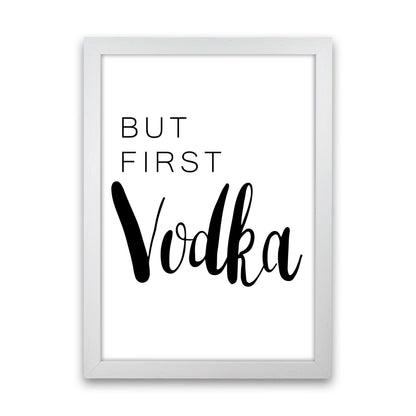 But First Vodka Modern Print, Framed Kitchen Wall Art White Grain