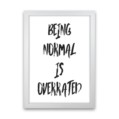 Being Normal Is Overrated Framed Typography Wall Art Print White Grain